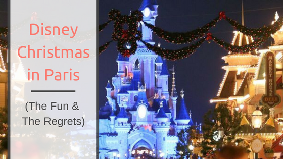 Disney Christmas in Paris (The Fun and The Regrets)